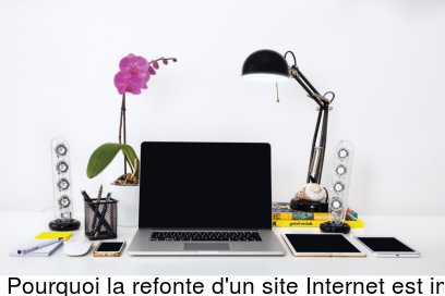 Pourquoi la refonte d'un site Internet est important